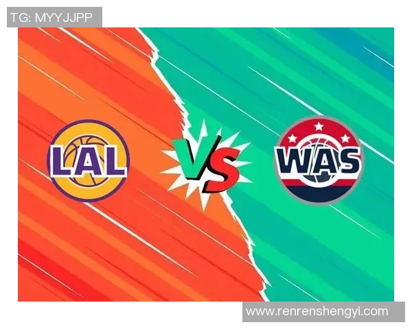 奇才与湖人精彩对决回放全场亮点与精彩瞬间解析 奇才与湖人精彩对决回放全场亮点与精彩瞬间解析